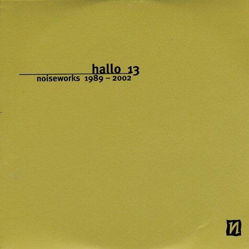 Hallo 13 Noiseworks 1989-2002