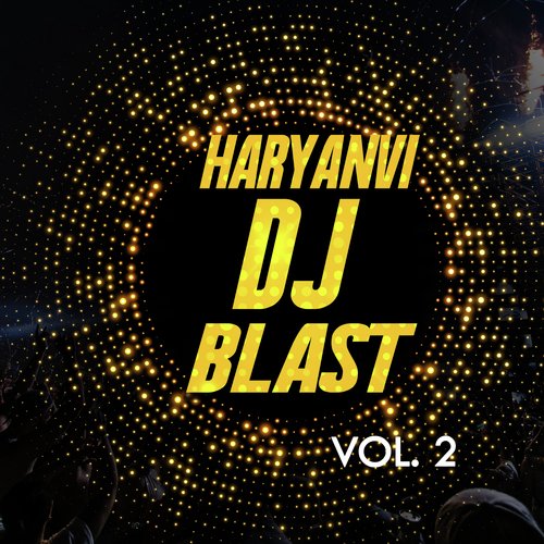 Haryanvi DJ Blast, Vol. 2