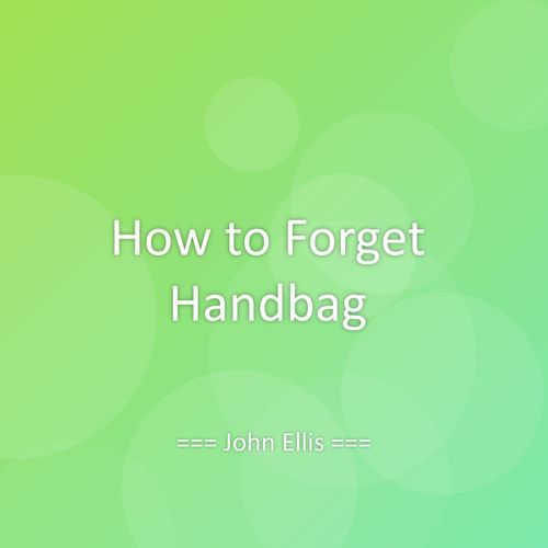 How to Forget Handbag