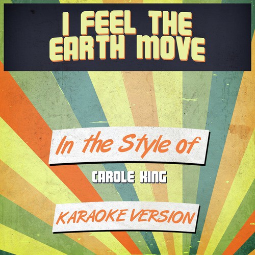 I Feel the Earth Move (In the Style of Carole King) [Karaoke Version]