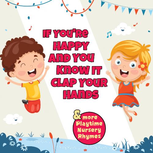 If You're Happy and You Know It (Clap Your Hands) (& More Playtime Nursery Rhymes)_poster_image