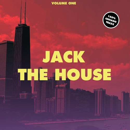 Jack the House, Vol. 1 - 100% Chicago Traxx