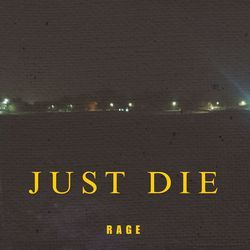 Just Die-Rl8mUyIJD18