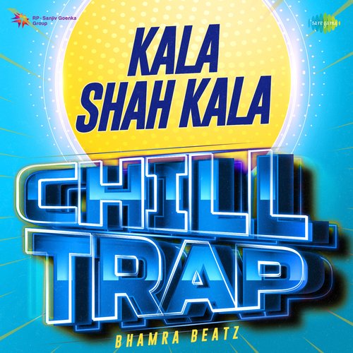 Kala Shah Kala Chill Trap