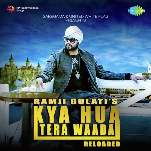 Kya Hua Tera Waada Reloaded - Ramji Gulati