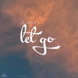 LET GO-CT4FeSBVbUo