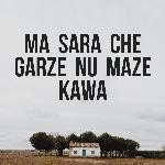 Ma Sara Che Garze Nu Maze Kawa