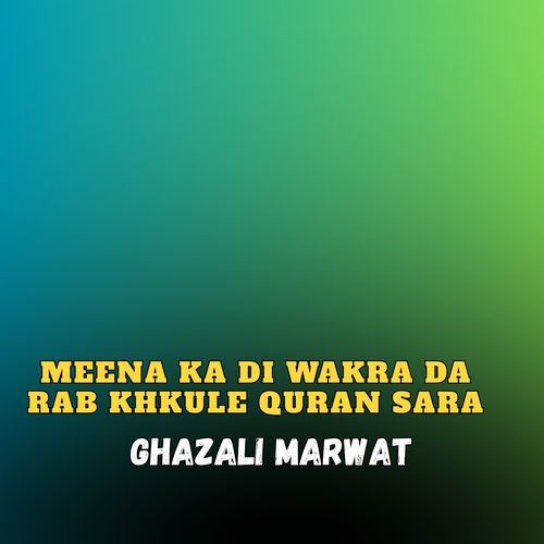 Meena Ka Di Wakra Da Rab Khkule Quran Sara