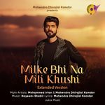 Milke Bhi Na Mili Khushi (Extended Version)