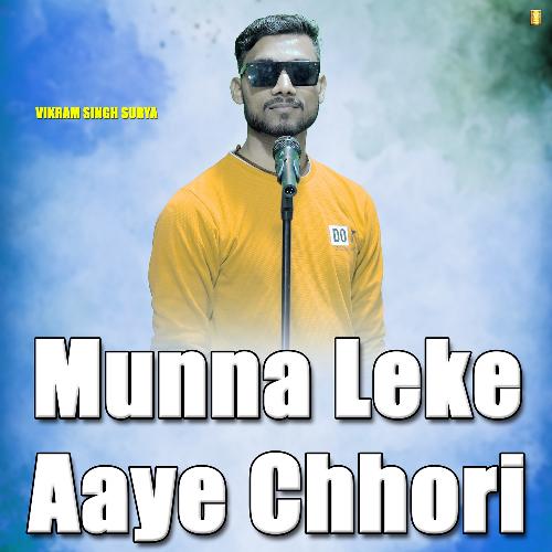 Munna Leke Aaye Chhori