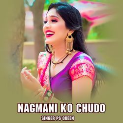 Nagmani Ko Chudo