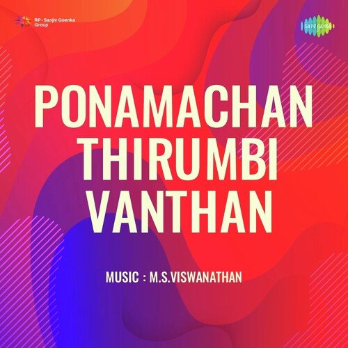 Ponamachan Thirumbi Vanthan