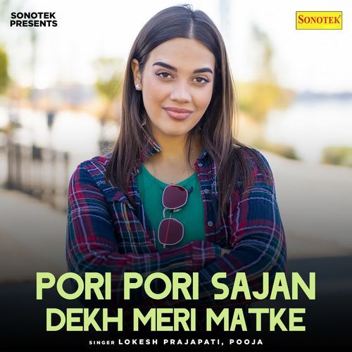 Pori Pori Sajan Dekh Meri Matke