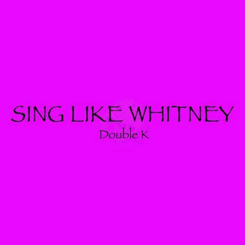 Sing Like Whitney