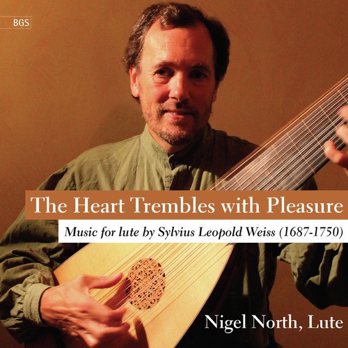 The Heart Trembles with Pleasure: Music for Lute by Sylvius Leopold Weiss, Vol. 1