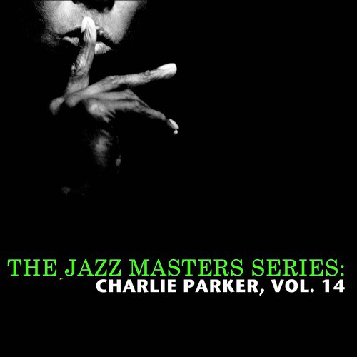 The Jazz Masters Series: Charlie Parker, Vol. 14