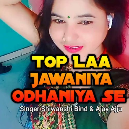 Top Laa Jawaniya Odhaniya Se