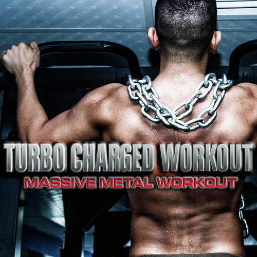 Turbo Charged Workout: Massive Metal Workout