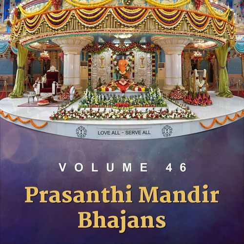 Vol 46 - Prasanthi Mandir Bhajans