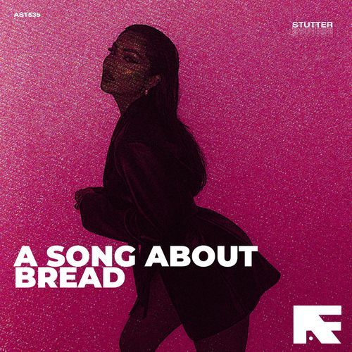 A Song About Bread (Stutter Techno)