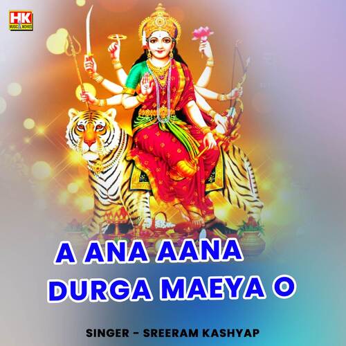 A ana Aana Durga Maeya O