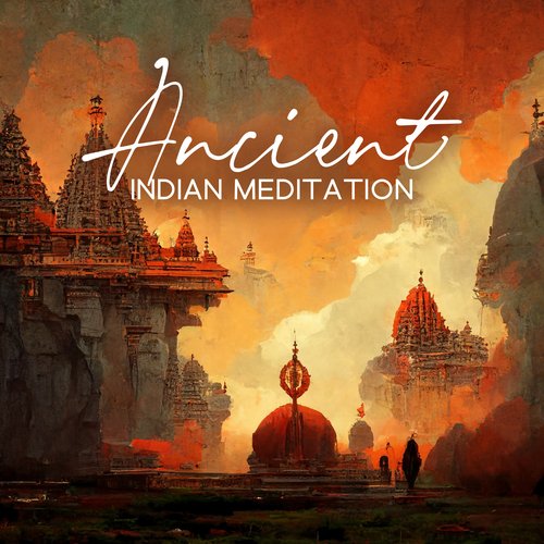 Ancient Indian Meditation: Spiritual Music, Bliss, Relaxing Namaste