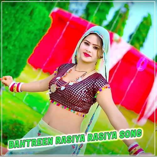Bahtreen Rasiya Rasiya Song