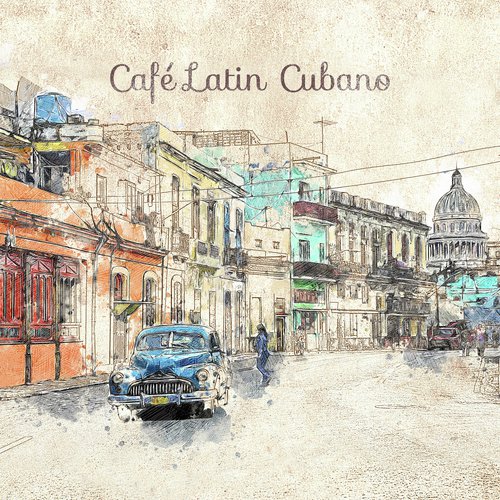 Café Latin Cubano (Hot Summer Dancing Rhythms)