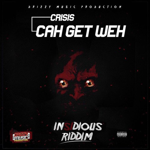 Cah Get Weh (Insidious Riddim) (Dancehall 2017)