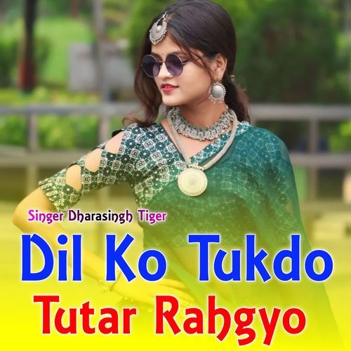 Dil Ko Tukdo Tutar Rahgyo