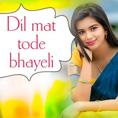Dil Mat Tode Bhayeli