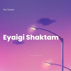 Eyaigi Shaktam  (feat. The Tanwar )-OA1TZA4HXEA