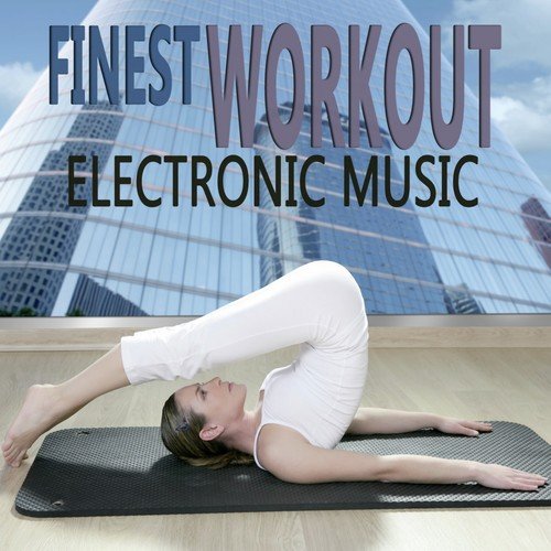 Finest Workout Electronic Music
