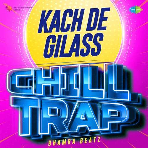 Kach De Gilass Chill Trap