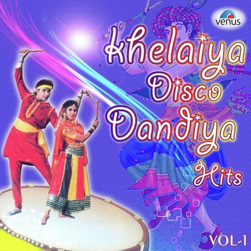 Khelaiya Disco Dandiya Hits Vol. 1