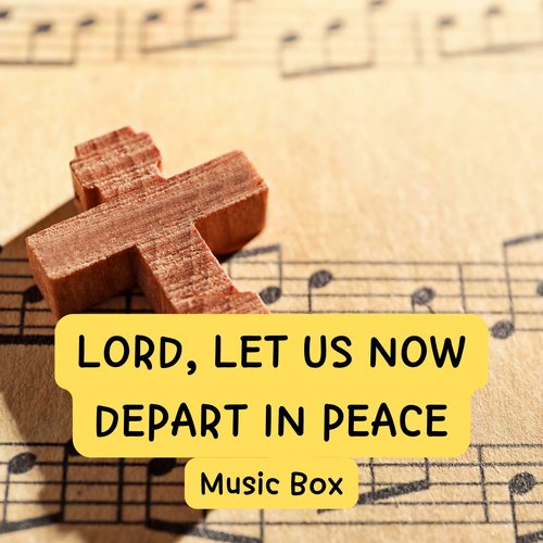 주 이름으로 모였던 Lord Let Us Now Depart in Peace (Music Box)