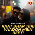 Raat bhar teri yaadon mein beeti