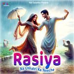 Rasiya - Na Chhatri Ke Neeche