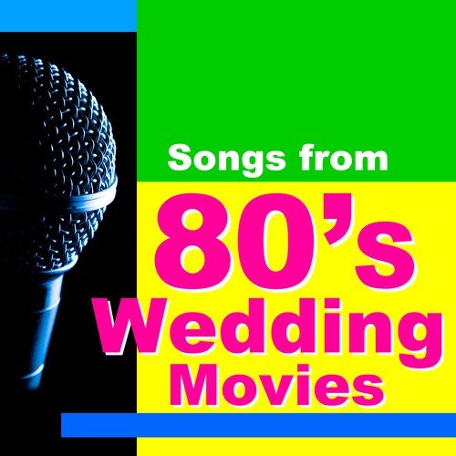 Songs from 80's Wedding Movies