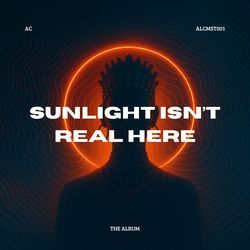 Sunlight Isn't Real Here