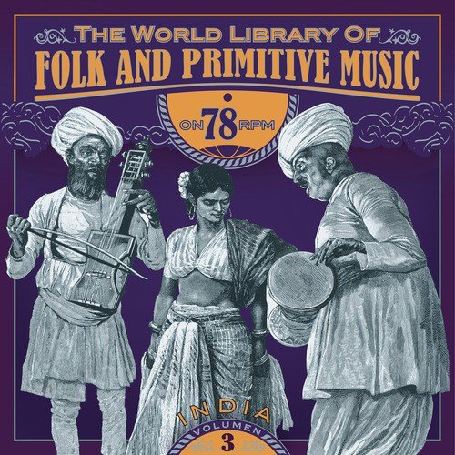 The World Library of Folk and Primitive Music on 78 Rpm Vol. 3, India