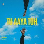 Tu Aaya Toh