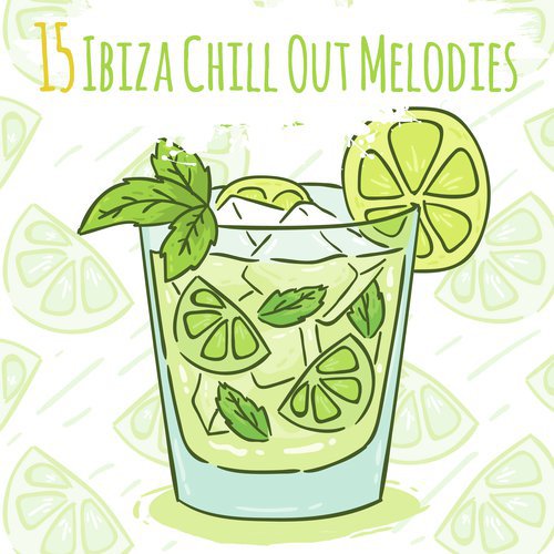 15 Ibiza Chill Out Melodies