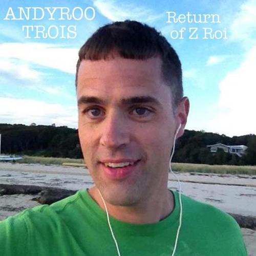 Andyroo Trois: Return of Z Roi