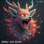 Animal I Have Become artwork