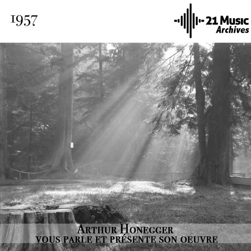 Arthur Honegger vous parle et présente son œuvre (1957)