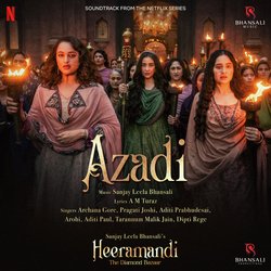 Azadi (From &quot;Heeramandi&quot;)-JSUcBDhIe0s