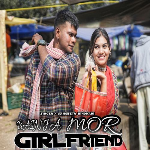 Bainja Mor Girlfriend