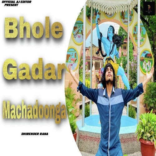 Bhole Gadar Machadoonga