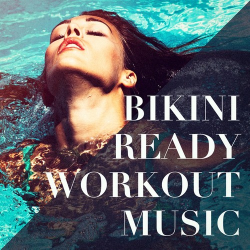 Bikini Ready Workout Music